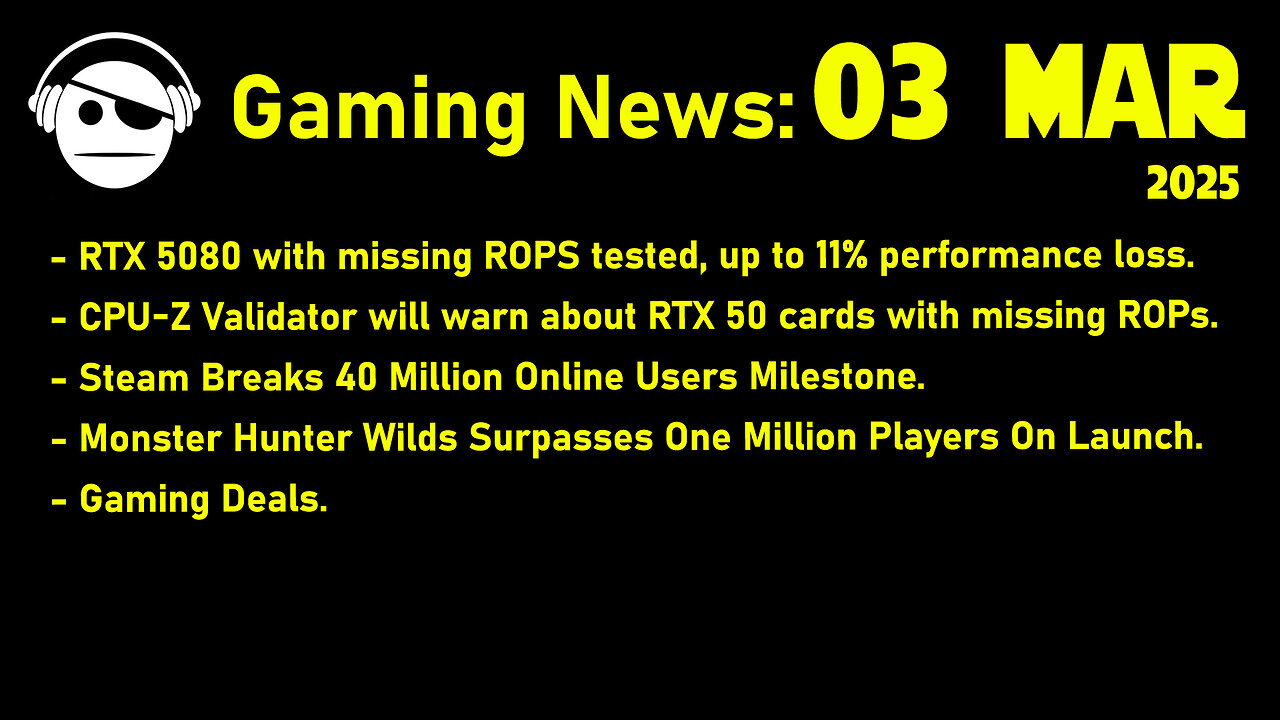 Gaming News | RTX 5080 ROPs | STEAM Users | Monster Hunter Wilds | Deals | 03 MAR 2025