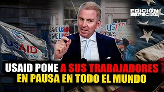 FEB 5 - USAID pone en pausa a sus trabajadores en todo el mundo