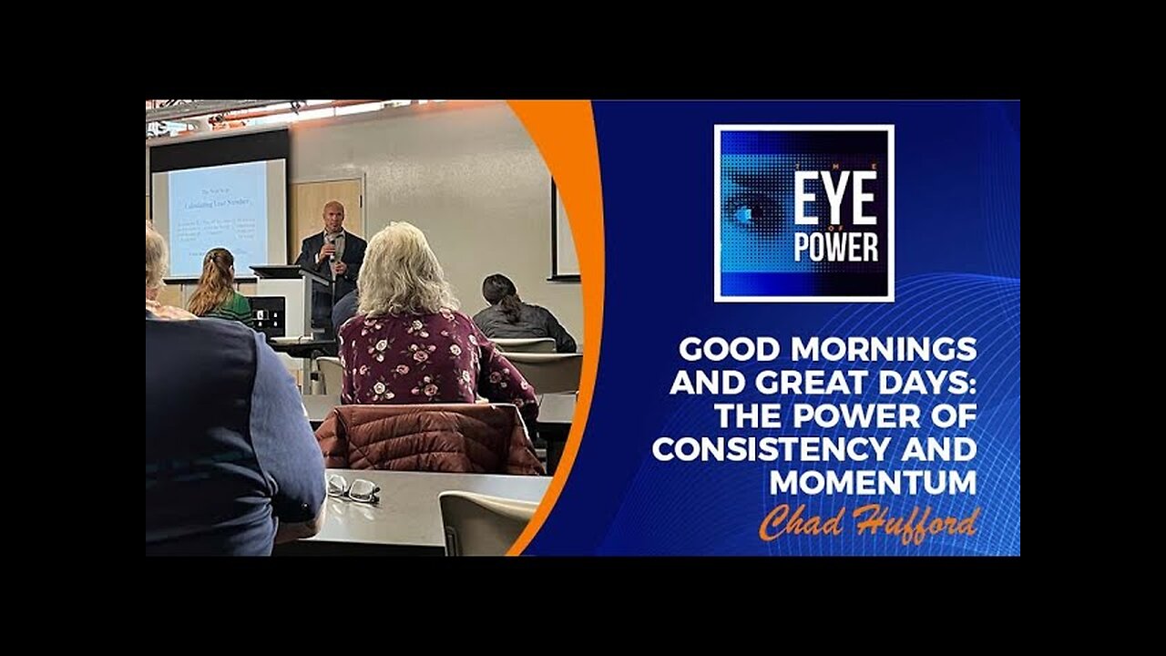 Good Mornings And Great Days: The Power Of Consistency And Momentum With Chad Hufford