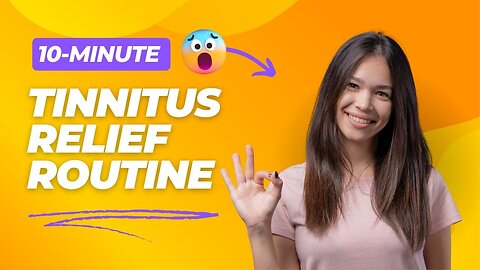 Tinnitus Be Gone! 10-Minute Routine for Instant Relief