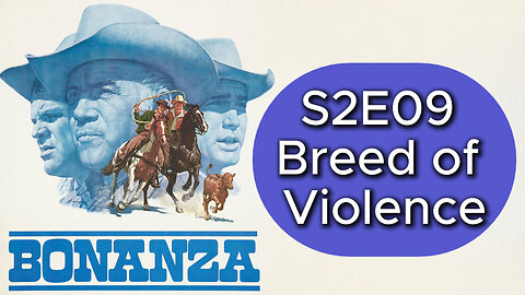 Bonanza S02E09 | Breed of Violence