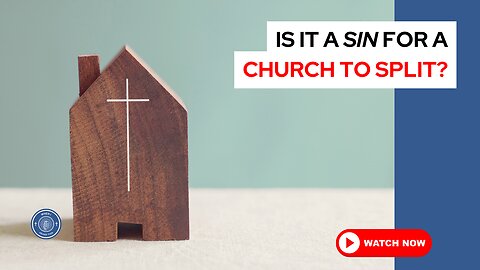 Is it a sin for a church to split?