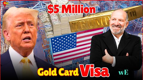 Trump Introduces $5M 'Gold Card' Visa, Replacing EB-5 for Wealthy Investors - WorldEye