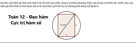 Toán 12: Độ bền của dầm gỗ hình chữ nhật tỉ lệ với tích của chiều rộng w và bình phương chiều sâu