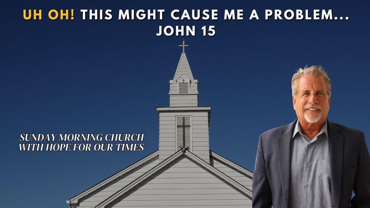 Uh Oh! This Might Cause Me A Problem | John 15