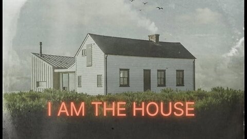 I Am The House