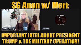 SG Anon w- Meri- Important Intel about President Trump & the Military Operation! MUST SEE