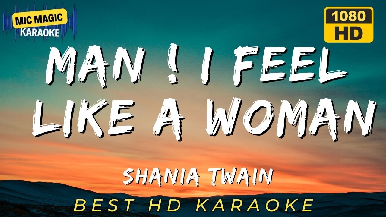 MAN ! I FEEL LIKE A WOMAN - BEST HD KARAOKE