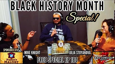 Black History Month SPECIAL! ft. Mike Knight & Julia Stoyanova - Bad Comedy! Podcast | FREE Ep 180