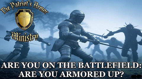 ARE YOU ON THE BATTLEFIELD: ARE YOU ARMORED UP?
