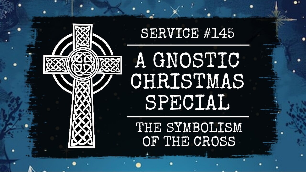 145 - A Gnostic Christmas Special - The Symbolism of the Cross