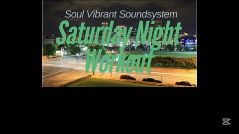 Soul Vibrant Soundsystem: Saturday Night Workout