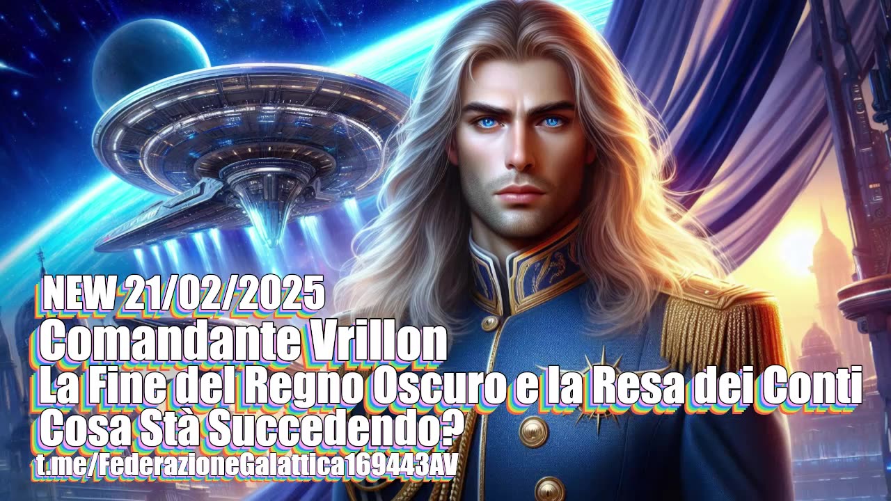 NEW 21/02/2024 Comandante Vrillon La Fine del Regno Oscuro e la Resa dei Conti