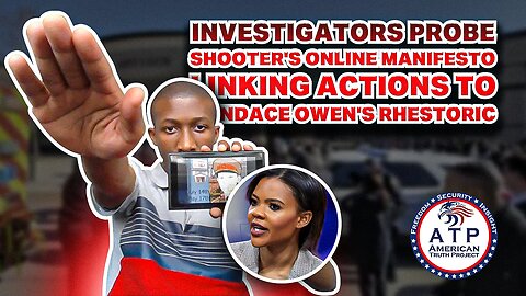 INVESTIGATORS PROBE SHOOTER'S ONLINE MANIFESTO LINKING ACTIONS TO CANDACE OWENS' RHETORIC