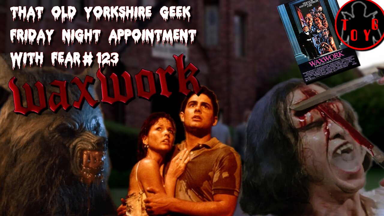 TOYG! Friday Night Appointment With Fear #123 - Waxwork (1988)