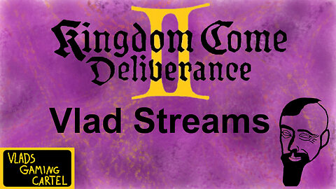 KCD2 Pt. 13 | Vlad Streams #BadAtGaming