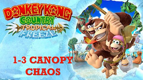 Donkey Kong Country Tropical Freeze: Lost Mangroves 1-3 Canopy Chaos