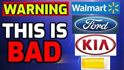 WARNING issued for Walmart, Ford, Kia, Medications & More - This is BAD