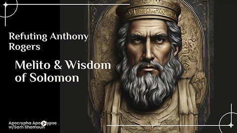 Anthony Rogers Answered: Melito & Wisdom of Solomon