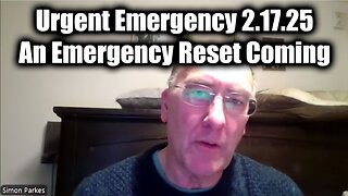 Simon Parkes Update: "Urgent Emergency: An Emergency Reset Coming"