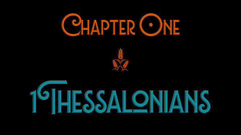 Chapter One: 1 Thessalonians