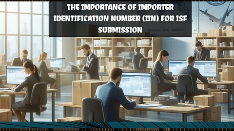 How Importer Identification Number (IIN) Streamlines the ISF Process