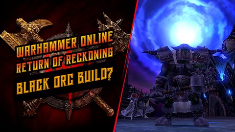 Warhammer Online: Return of Reckoning Black Orc Build? (level 39/RR 33)