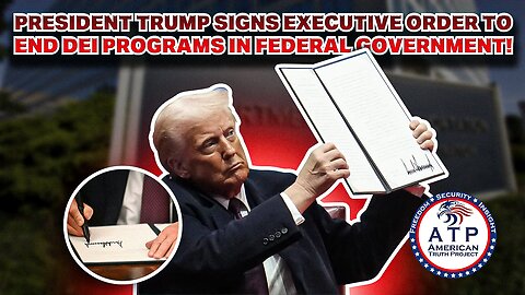 PRESIDENT TRUMP SIGNS EXECUTIVE ORDER TO END DEI PROGRAMS IN FEDERAL GOVERNMENT!