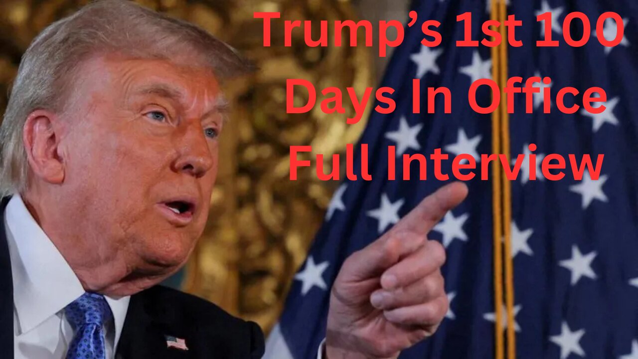 Trump 1st 100 Days in office FULL Interview