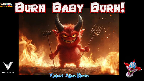 Burn Baby Burn!