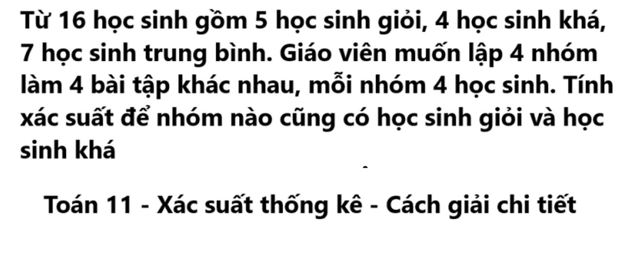 Từ 16 học sinh gồm 5 học sinh giỏi, 4 học sinh khá, 7 học sinh trung bình. Giáo viên muốn lập 4