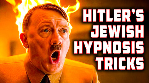 HITLER's Jewish Hypnosis Tricks