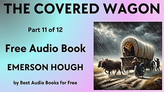 The Covered Wagon - Part 11 of 12 - by Emerson Hough - Best Audio Books for Free