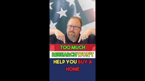 🏠 Too Much Research Won’t Help You Buy a Home