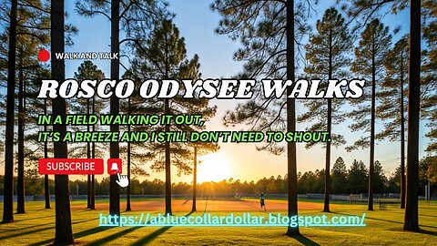 ROSCO ODYSSEE WALKS- WALK AND TALK. ROSCO ODYSSEE GETS OUT AND GETS IN THE FIELD, IT'S A BREEZE.