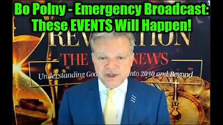 Bo Polny - Emergency Broadcast: These EVENTS Will Happen!