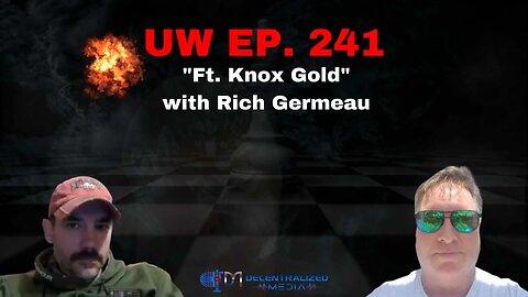 "Ft. Knox Gold" with Rich Germeau | Unrestricted Warfare Ep. 241