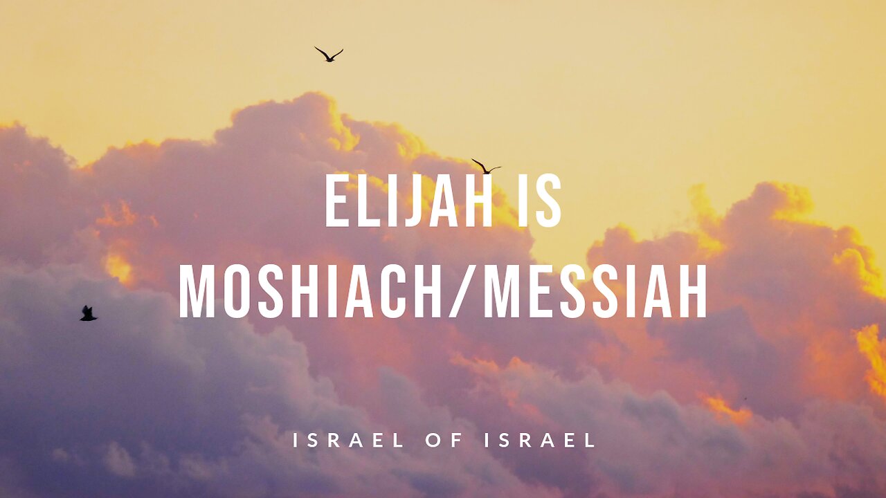Elijah IS Moshiach/Messiah