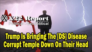 X22 Dave Report - Trump Is Bringing The [DS] Disease Corrupt Temple Down On Their Head