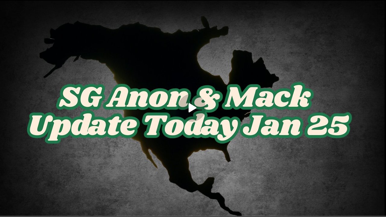 SGAnon & Mack Update For Jan 25- A Breakdown Of Us And Worldwide Headlines & Activities