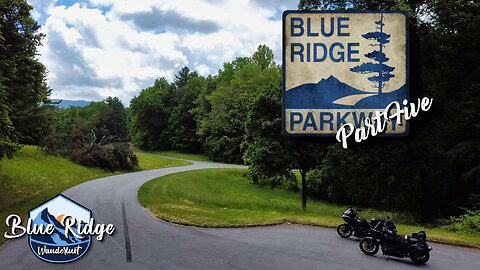 Blue Ridge Parkway Part Five | Blue Ridge Wanderlust Ep. 13