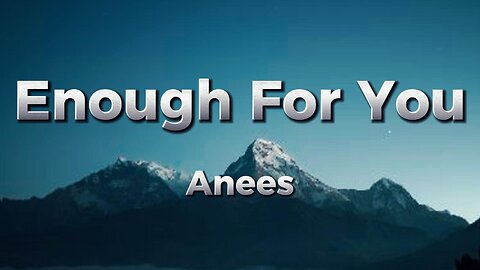 Anees - Enough For You (lyrics)