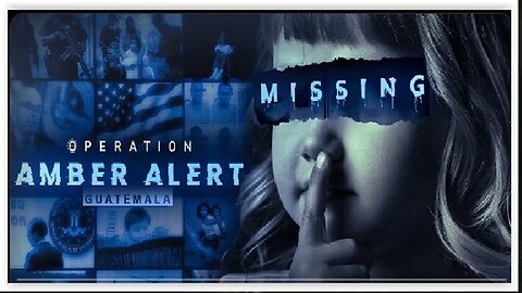 OPERATION AMBER ALERT: GUATEMALA by Ryan Matta
