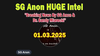 SG Anon HUGE Intel 01.03.25: "Breaking News By SG Anon & Dr. Sandy Miarecki"