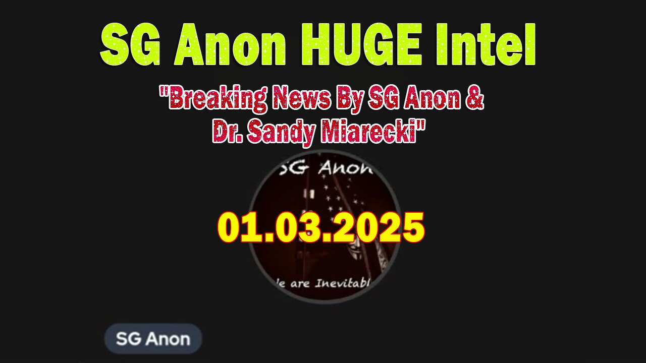 SG Anon HUGE Intel 01.03.25: "Breaking News By SG Anon & Dr. Sandy Miarecki"