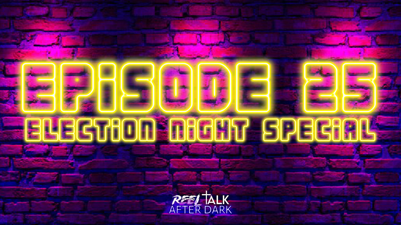 ELECTION NIGHT SPECIAL - EP25