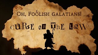 The Curse of the Law - Oh, Foolish Galatians! Ten-IV with (T)ea 1/7/2025