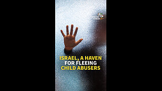 ISRAEL, A HAVEN FOR FLEEING CHILD ABUSERS