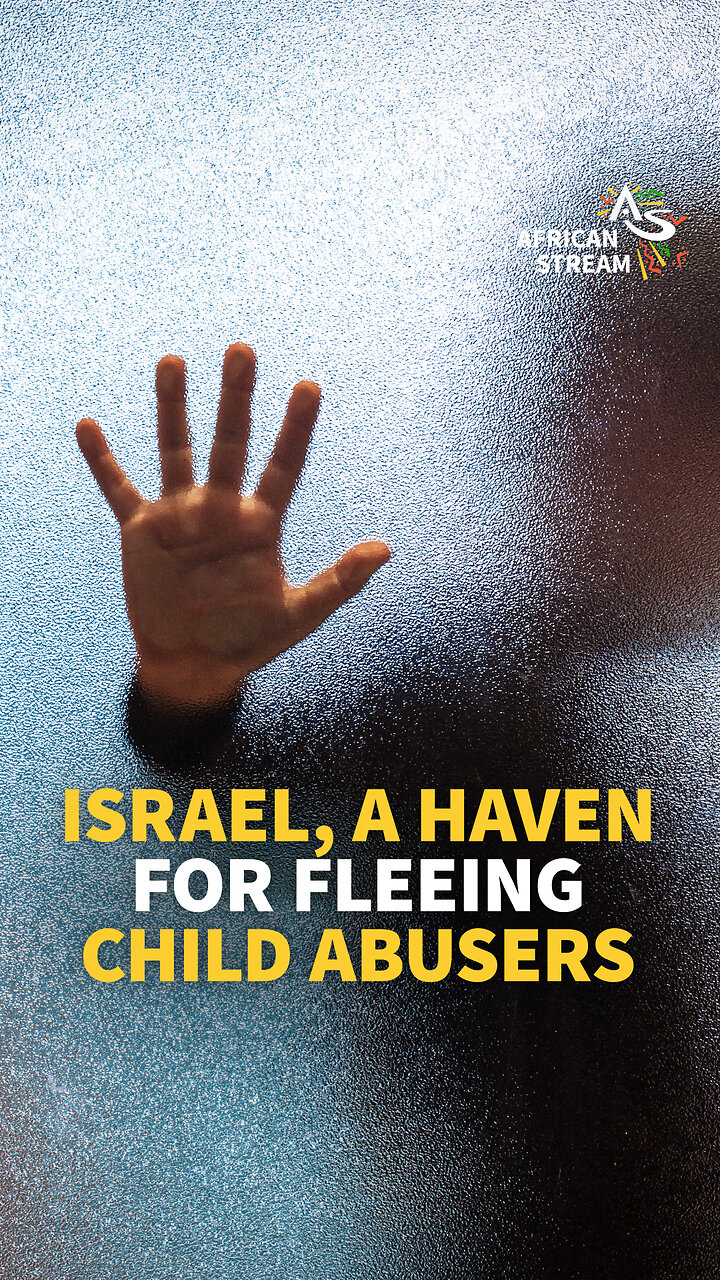 ISRAEL, A HAVEN FOR FLEEING CHILD ABUSERS