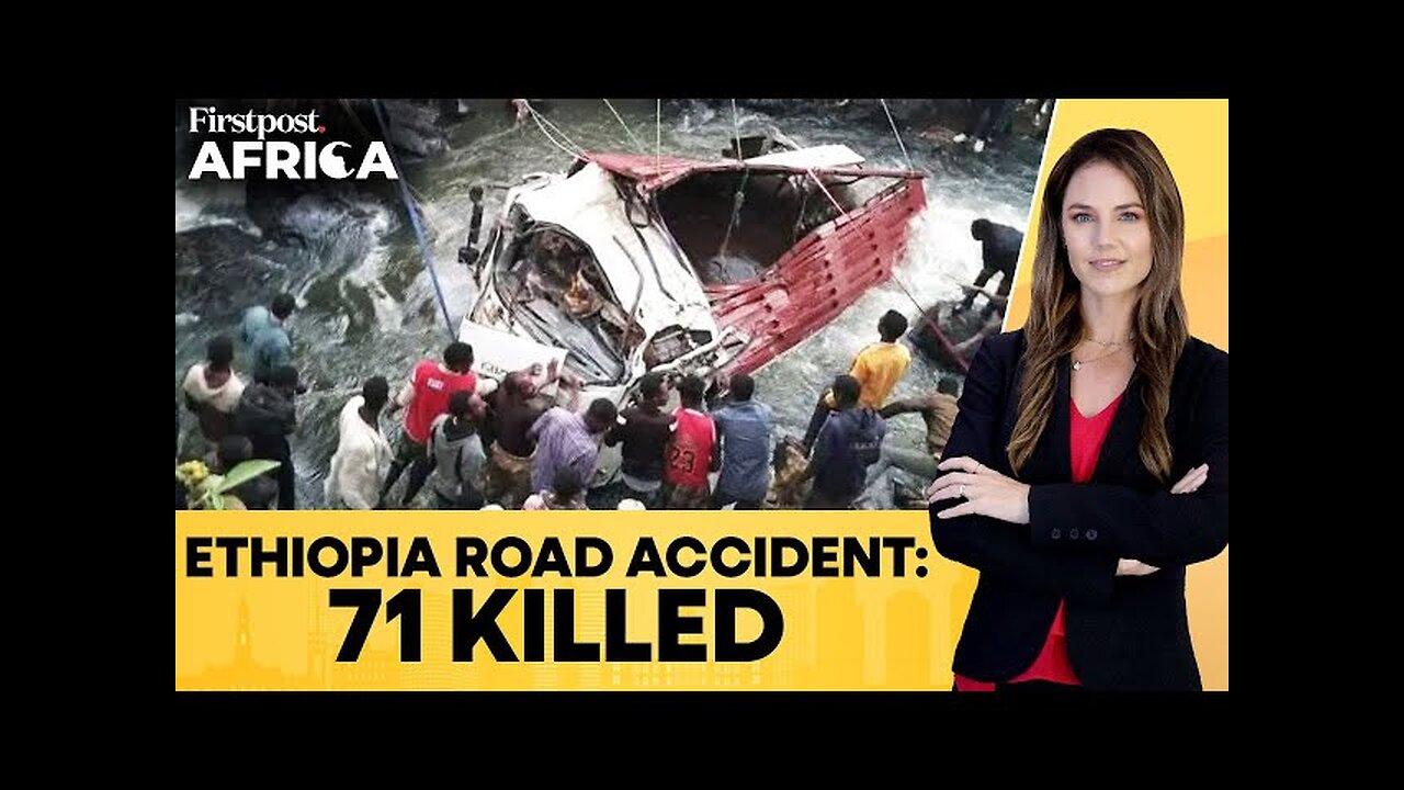 Ethiopia: 71 People Dead, 5 Injured After Truck Plunges into River | Firstpost Africa